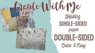 Create With Me - Making Single-Sided Paper into Double-Sided Paper - Super Quick & Easy