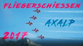 Axalp Fliegerschiessen 2017 BEST OF