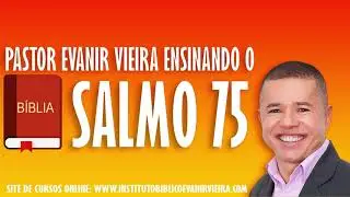 salmo 75, Pr.Evanir Vieira