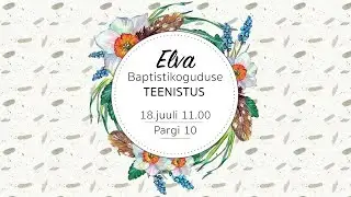 Elva Baptistikoguduse teenistus 18.07.2021