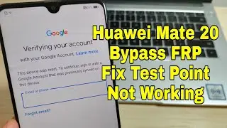 Huawei Mate 20 (HMA-L29), Remove Google Account. Test point not working solution. Unlocktool.