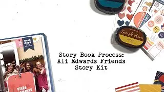 Life Crafted Album Process #5 - Ali Edwards Friends Story Kit