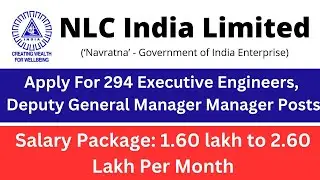 NLC Recruitment 2023 | Apply Online For 294 Executive Engineer, Deputy General Manager Post