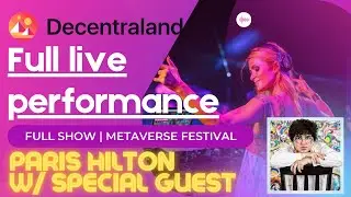 Paris Hilton and FEWOCiOUS Decentraland Metaverse Festival FULL SHOW Avatar Performance