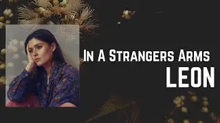 L&Eacute;ON - In A Strangers Arms Lyrics