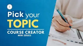 How to Create an Online Course: Finding Your Topic