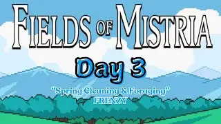Fields of Mistria | Day 3 : Spring Cleaning & Foraging Frenzy