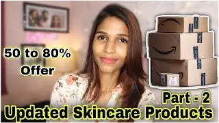 Updated Skincare Products 🌸 Part - 2 | 80% offer | Amazon Products Haul #skincareroutine #amazonhaul
