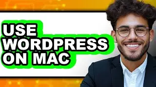 How to Use WordPress on Mac - Easy Guide