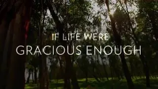 If Life Were Gracious Enough