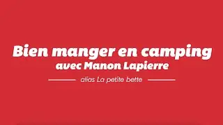 Bien manger en camping - Manon Lapierre (La petite bette)