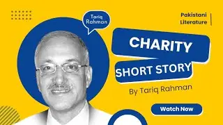 Charity by Tariq Rahman || Short Story || Pakistani Literature || Summary