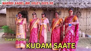 KUDAM SATE Santali Dance Video in Marndi Gadel Bir Soley 2025