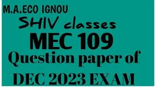 MEC 109|Question paper of DEC 2023 Exam|M.A.ECO IGNOU @SHIVclasseseconomics