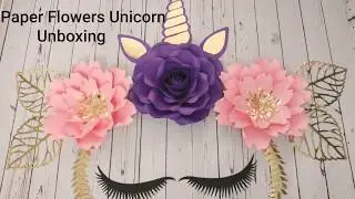 Paper flowers Unicorn Unboxing!