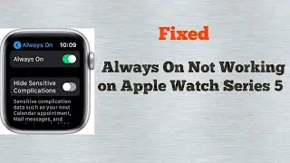 Apple Watch Series 5 Always On (AOD) Not Working in watchOS 6 - Here's the Solution