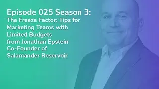 The Freeze Factor: Tips for Marketing Teams w/ Limited Budgets from Jonathan Epstein Salamander