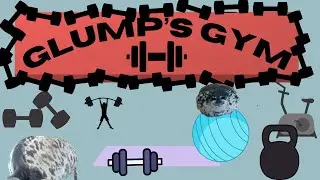 ep 32 - Glump's Gym!