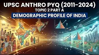 UPSC Anthro PYQ (2011-2024) Topic 2 Part A | Demographic profile of India