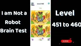 I Am Not a Robot Level 451  to 460  Solutions | Brain Test Walkthrough 🤖🧠 | Go Answer