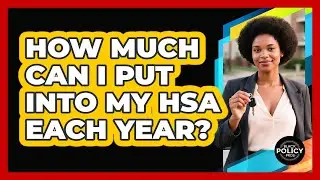 How Much Can I Put Into My HSA Each Year? - Black Policy Pros