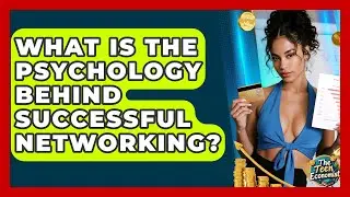 What Is The Psychology Behind Successful Networking? - The Teen Economist
