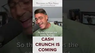 Cash Crunch Is Coming