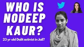 Who is Nodeep Kaur? A 23 Year Old Dalit Activist in Jail?