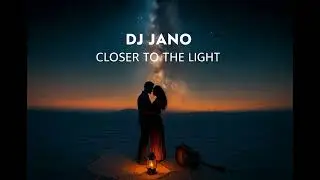 Dj Jano - Closer to the light