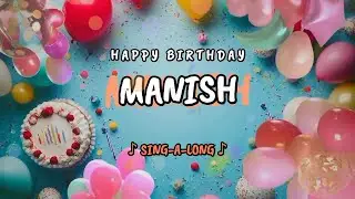 Happy Birthday to you Manish 🎉 Custom Name Song - 🎵 Sing-a-long