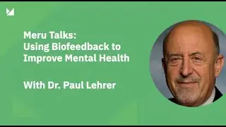 Meru Talks: Using Biofeedback to Improve Mental Health