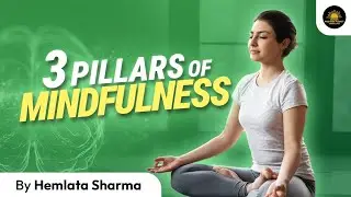 3 Pillars of Mindfulness|Mindfulness Power Practice |Mindful Living|Mental Well Being|Positivity
