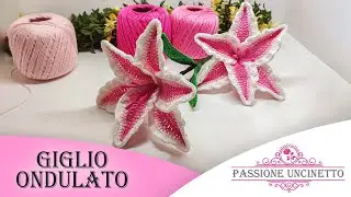 TUTORIAL - Uncinetto - Giglio Rosa Ondulato
