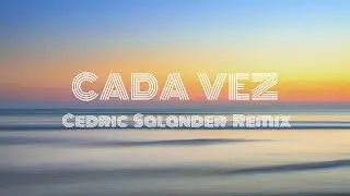 Chill & Groove - Cada Vez Feat. Angel Karatsami (Cedric Salander Remix)