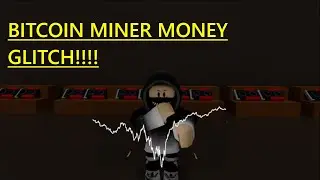 Roblox Bitcoin Miner (Beta) MONEY GLITCH!! (patched maybe?)