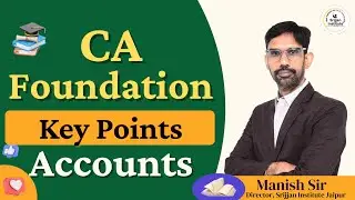 CA Foundation Accounting: Key Points of Important Chapters | Explained by Manish Sir