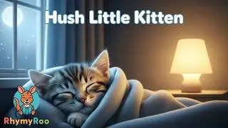 Hush Little Kitten &ndash; Soft Sleep Song for Babies | RhymyRoo