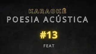 karaokê feat -Poesia Acústica #13 - Cabelinho,Tz Da Coronel,Oruam,L7NNON, Chris,Xamã,Luisa Sonza