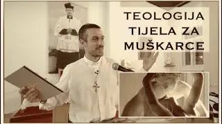 Teologija tijela za muškarce - fr. Ivan Dominik Iličić
