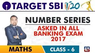 SBI Clerk Prelims 2018 | Number Series Asked in 2017 | Maths Live At 10 am | Class-6