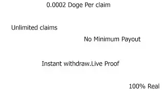 0.0002 Dogecoin Per claim II Unlimited claims. Instant withdraw.Live withdraw proof II No Min.Payout