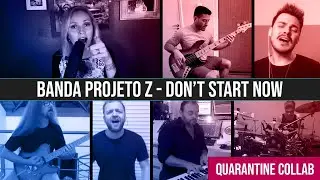 Banda Projeto Z - Don't Start Now - Dua Lipa Cover - Quarantine Collab