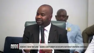 NEW TAX LAWS: BANKS CANNNOT DEBIT ACCOUNTS WITHOUT OWNERS CONSENT - ADEDEJI