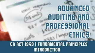 Professional Ethics | CA Act 1949 | Fundamental Principles l Overview/Introduction | Part 3