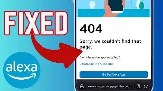 How To Fix 404 Error On Amazon Alexa Website