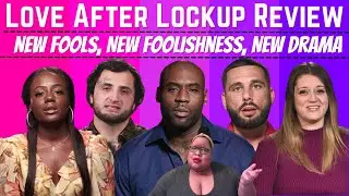 Love After Lockup Season 4 Ep 6 Review