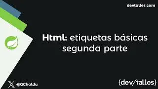 [S3/L06] Java: Spring Boot | Gu&iacute;a definitiva - HTML: Etiquetas b&aacute;sicas | Segunda parte