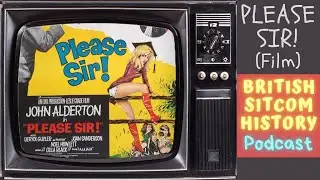 Please Sir! (film) - British Sitcom History Podcast