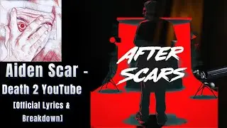 Aiden Scar - Death 2 YouTube [Official Lyrics & Breakdown] (After Scars)