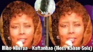 Hibo Nuuraa - Kaftanbaa (Hees Kaban Solo) Ereyadii Abwaan Yuusuf Aadan Allaale